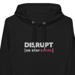"Disrupt or Stay Broke" Hoodie