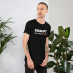 “Disrupt or Stay Broke” T-Shirt